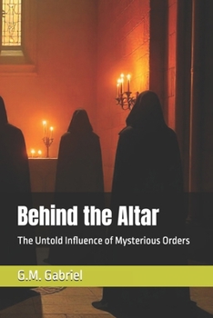 Paperback Behind the Altar: The Untold Influence of Mysterious Orders Book