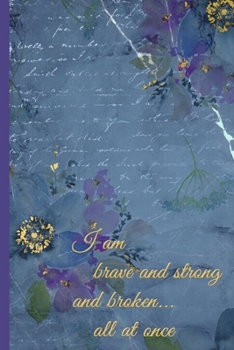 Paperback Grief Journal: I Am Brave and Strong and Broken... All at Once: 6x9 College Ruled Notebook Book