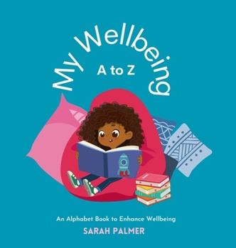 Hardcover My Wellbeing A to Z: An Alphabet Book to Enhance Wellbeing Book