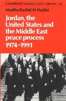 Jordan, the United States and the Middle East Peace Process, 1974–1991 - Book  of the Cambridge Middle East Library
