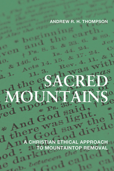 Sacred Mountains: A Christian Ethical Approach to Mountaintop Removal - Book  of the Place Matters: New Directions in Appalachian Studies