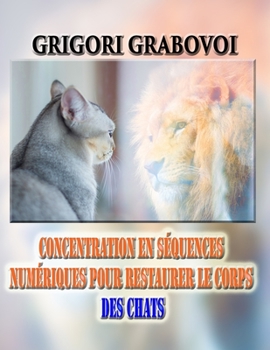 Paperback Concentration En Séquences Numériques Pour Restaurer Le Corps Des Chats [French] Book