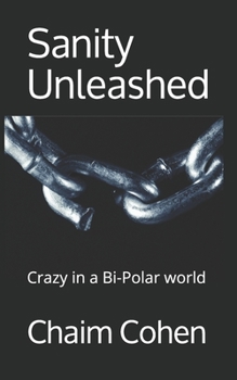 Paperback Sanity Unleashed: Crazy in a Bi-Polar world Book