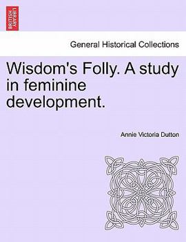 Paperback Wisdom's Folly. a Study in Feminine Development. Book