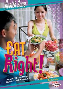 Library Binding Eat Right!: How You Can Make Good Food Choices Book