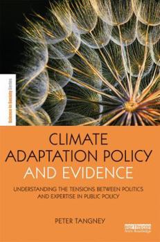 Hardcover Climate Adaptation Policy and Evidence: Understanding the Tensions Between Politics and Expertise in Public Policy Book