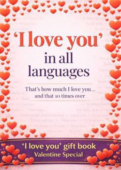 'I love you' in all languages: That's how much I love you... and that 10 times over - yes, it’s a gift book - like a wish card but different - a card ... - whisper ‘I love you’ 9,186 times