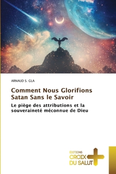 Paperback Comment Nous Glorifions Satan Sans le Savoir [French] Book