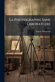 Paperback La Photographie Sans Laboratoire: Procédé Au Gélatinobromure [French] Book