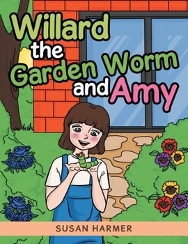 Paperback Willard the Garden Worm and Amy Book