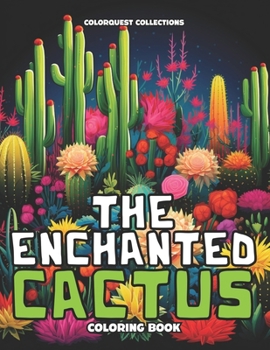 Paperback The Enchanted Cactus Coloring Book: A Desert Oasis of Color Book