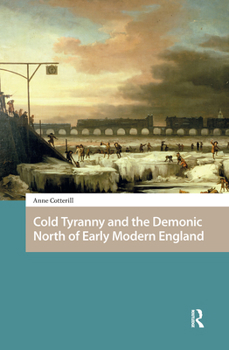Hardcover Cold Tyranny and the Demonic North of Early Modern England Book
