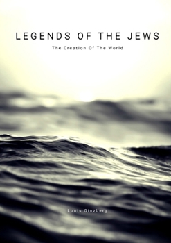 Paperback Legends Of The Jews: The Creation Of The World Book