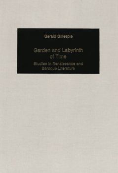 Garden and Labyrinth of Time: Studies in Renaissance and Baroque Literature (Germanic Studies in America, No 56)