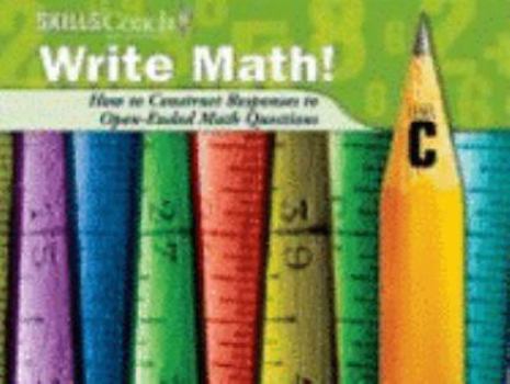 Paperback Write Math! How to Construct Responses to Open-Ended Math Questions, Level C Book