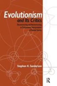 Paperback Evolutionism and Its Critics: Deconstructing and Reconstructing an Evolutionary Interpretation of Human Society Book