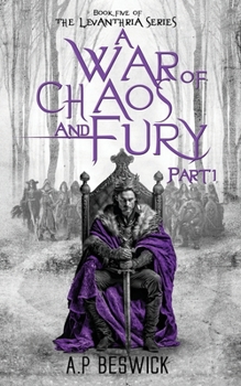 A War OF Chaos And Fury - Part 1 (The Levanthria Series) - Book #5 of the Levanthria