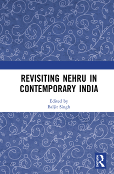 Hardcover Revisiting Nehru in Contemporary India Book