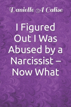 I Figured Out I Was Abused by a Narcissist - Now What