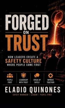 Hardcover Forged on Trust, How Leaders Create a Safety Culture where people come first Book