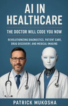 AI in Healthcare: The Doctor Will Code You Now (The Goodman)