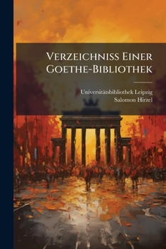 Verzeichniss Einer Goethe-Bibliothek