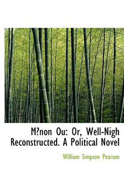 Paperback Ma Non Ou: Or, Well-Nigh Reconstructed. a Political Novel (Large Print Edition) [Large Print] Book