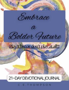 Paperback Embrace a Bolder Future: Play it big or don't play at all!!! Book