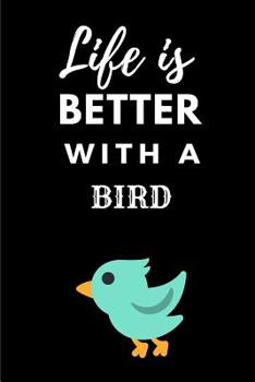 Paperback Life Is Better with a Bird: Funny Bird A5 Notebook to Write in Book