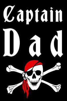 Paperback Captain Dad: Blank Lined Journal Notebook Funny Pirates Notebook, Notebook, Ruled, Writing Book, Sarcastic Gag Journal for Pirate D Book