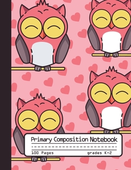 Primary Composition Notebook: Cute Pink Owl Notebook with Handwriting Practice Paper for Kids in Kindergarten, First and Second Grade, 100 Blank ... Dotted Midline for Elementary School Students