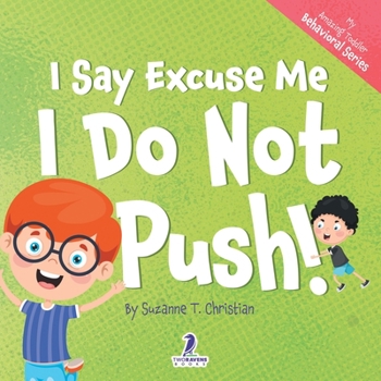 Paperback I Say Excuse Me. I Do Not Push!: An Affirmation-Themed Toddler Book About Not Pushing (Ages 2-4) [Large Print] Book