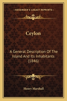 Paperback Ceylon: A General Description Of The Island And Its Inhabitants (1846) Book