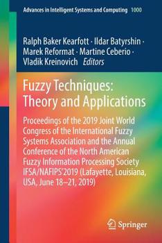 Paperback Fuzzy Techniques: Theory and Applications: Proceedings of the 2019 Joint World Congress of the International Fuzzy Systems Association and the Annual Book