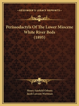 Hardcover Perissodactyls Of The Lower Miocene White River Beds (1895) Book