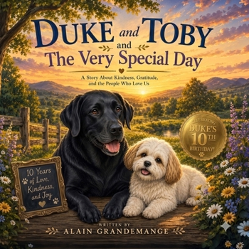 Duke and Toby and The Very Special Day: A Heartwarming Children's Story About Kindness, Friendship, Community, and the Love We Share (Brothers Forever)