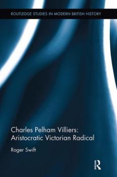 Paperback Charles Pelham Villiers: Aristocratic Victorian Radical Book