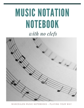 Paperback MUSIC NOTATION NOTEBOOK with no clefs Book