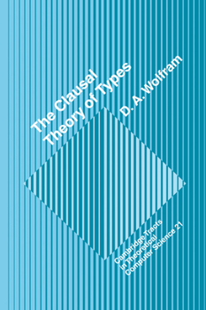 The Clausal Theory of Types (Cambridge Tracts in Theoretical Computer Science) - Book  of the Cambridge Tracts in Theoretical Computer Science