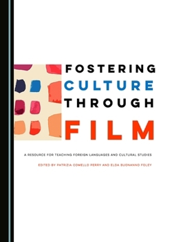 Hardcover Fostering Culture Through Film: A Resource for Teaching Foreign Languages and Cultural Studies Book