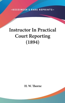 Hardcover Instructor In Practical Court Reporting (1894) Book