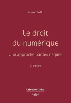 Paperback Le droit du numérique. Une approche par les risques. 2e éd. - Une approche par les risques [French] Book