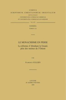 Paperback Le Monachisme En Perse. La Reforme d'Abraham Le Grand, Pere Des Moines de l'Orient [French] Book