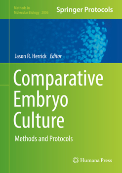 Comparative Embryo Culture: Methods and Protocols - Book #2006 of the Methods in Molecular Biology