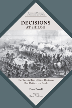Paperback Decisions at Shiloh: The Twenty-Two Critical Decisions That Defined the Battle Book