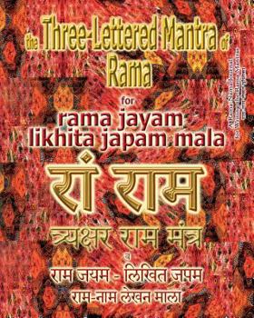 Paperback The Three Lettered Mantra of Rama, for Rama Jayam - Likhita Japam Mala: Journal for Writing the 3-Lettered Rama Mantra Book