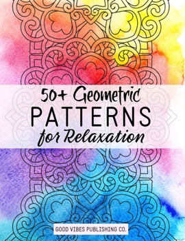 Paperback 50+ Geometric Patterns for Relaxation: An Art Therapy Coloring Book