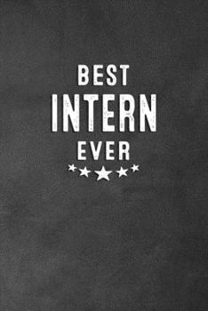 Best Intern Ever : Blank Lined Journal Notebook Appreciation Gift