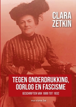 Paperback Clara Zetkin: "Tegen onderdrukking, oorlog en fascisme" Geschriften van 1889 tot 1932 [Dutch] Book