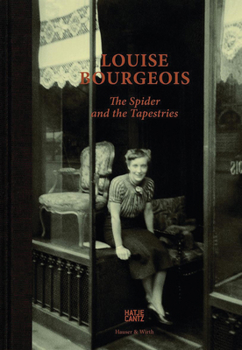 Hardcover Louise Bourgeois: The Spider and the Tapestries Book
